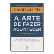 Arte De Fazer Acontecer, A - Allen, David - Gmt