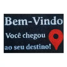 Tapete Capacho Bem-vindo, Você Chegou Ao Seu Destino 60x40