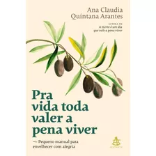 Livro Pra Vida Toda Valer A Pena Viver Ana Quintana