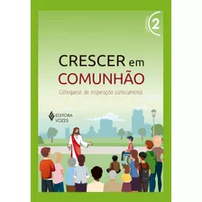 Crescer Em Comunhão Vol. 2 Catequista - Versão 2021: Catequese De Inspiração Catecumenal, De Pupo, Débora Regina. Série Crescer Em Comunhão Editora Vozes Ltda., Capa Mole Em Português, 2021