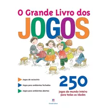 O Grande Livro Dos Jogos: 250 Jogos Do Mundo Inteiro Para Todas As Idades, De Allué, Josep Maria. Série Muitos Jogos Ciranda Cultural Editora E Distribuidora Ltda., Capa Dura Em Português, 2016