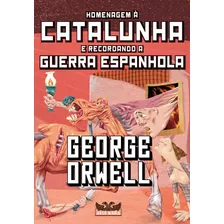 Homenagem À Catalunha E Recordando A Guerra Espanhola, De Orwell, George. Editora Faro Editorial Eireli, Capa Mole Em Português, 2021