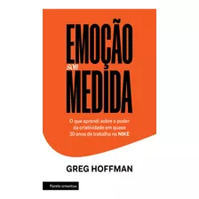 Emoção Sob Medida O Que Aprendi Sobre O Poder Da Criatividade Em Quase 30 Anos De Trabalho Na Nike