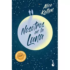 Nosotros En La Luna - Alice Kellen, De Kellen, Alice. Editorial Booket, Tapa Blanda En Español, 2023