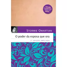 O Poder Da Esposa Que Ora: 2ª Edição Ampliada, De Omartian, Stormie. Associação Religiosa Editora Mundo Cristão, Capa Mole Em Português, 2019