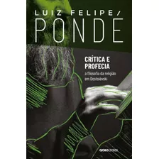 Crítica E Profecia, De Pondé, Luiz Felipe. Editora Globo Livros, Capa Mole Em Português