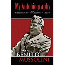 My Autobiography De Benito Mussolini Pela Dover Publications (2016)