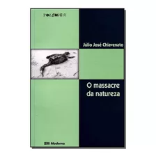 Massacre Da Natureza, O - Col. Polemica