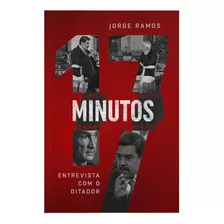Livro 17 Minutos | Entrevista Com O Ditador | Jorge Ramos | Editora Vida