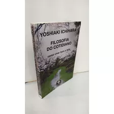 Livro Filosofia Do Cotidiano - Yoshiaki Ichihara [2019]