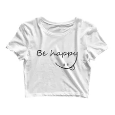 Cropped Camiseta Estampado Be Happy Seja Feliz Jdk438