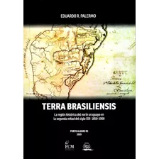 Terra Brasiliensis: El Norte Uruguayo Como Región Histórica