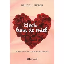 Efecto Luna De Miel Bruce Lipton - Libro Rapido