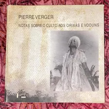 Livro Raro Pierre Verger: Notas S/o Culto Orixás E Voduns