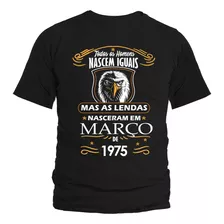 Camisa Camiseta As Lendas Nascem Em 1975 Mês De Março