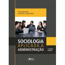 Sociologia Aplicada À Administração, De Marcondes, Reynaldo Cavalheiro. Editora Saraiva Educação S. A., Capa Mole Em Português, 2011