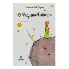 O Pequeno Príncipe: Um Dos Livros Mais Conhecidos Do Mundo, O Pequeno Príncipe É Um Clássico Escrito, De Antoine De Saint-exupéry. Editora Culturama, Capa Mole Em Português, 2022