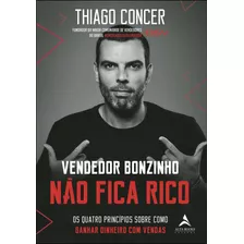 Vendedor Bonzinho Nao Fica Rico - Concer, Thiago Alta Books