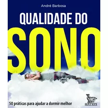 Qualidade Do Sono: 50 Práticas Para Ajudar A Dormir Melhor, De André Barbosa. Editora Matrix, Capa Mole Em Português