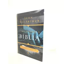 Livro Como Estudar A Bíblia John Macarthur