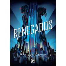 Renegados, De Meyer, Marissa. Editorial Vrya, Tapa Blanda En Español, 2018