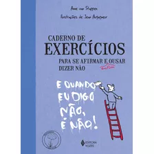 Caderno De Exercícios Para Se Afirmar E Enfim Ousar Dizer Não, De Stappen, Anne Van. Série Praticando O Bem-estar Editora Vozes Ltda., Capa Mole Em Português, 2014