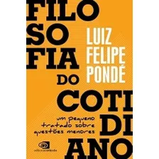 Filosofia Do Cotidiano: Um Pequeno Tratado Sobre Questões M, De Pondé, Luiz Felipe. Editora Contexto Livros Trade, Capa Mole Em Português