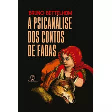 A Psicanálise Dos Contos De Fadas, De Bettelheim, Bruno. Editorial Editora Paz E Terra Ltda., Tapa Mole En Português, 2021