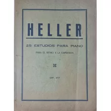 Heller 25 Estudios Para Piano P/ Ritmo Y La Expresión Op. 47