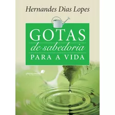 Gotas De Sabedoria Para A Vida: Devocional Diário, De Lopes, Hernandes Dias. Editora Hagnos Ltda, Capa Mole Em Português, 2016