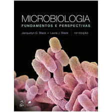 Microbiologia - Fundamentos E Perspectivas, De Black, Jacqueline G.. Editora Guanabara Koogan Ltda., Capa Mole Em Português, 2021