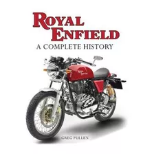 Royal Enfield : A Complete History / Greg Pullen