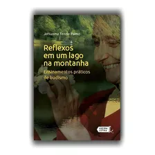 Reflexos Em Um Lago Na Montanha: Ensinamentos Práticos De Budismo, De Palmo, Jetsunma Tenzin. Editora Lúcida Letra Eireli Me, Capa Mole Em Português, 2018