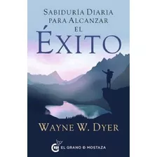 Sabiduria Diaria Para Alcanzar, De Autor. Editorial El Grano De Mostaza En Español