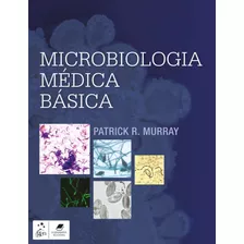 Microbiologia Médica Básica, De Patrick R. Murray. Editora Gen Grupo Editorial Nacional Part S/a, Capa Mole Em Português, 2018