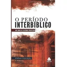 Livro O Período Interbíblico: 400 Anos De Silêncio Profético