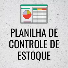 Planilha De Controle De Estoque Facilitada