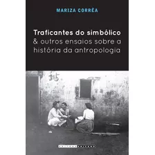 Livro Traficantes Do Simbólico E Outros Ensaios Sobre A H...