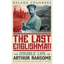 The Last Englishman : The Double Life Of Arthur Ransome - Ro