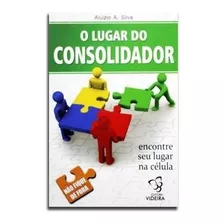 O Lugar Do Consolidador - Aluizio A. Silva 