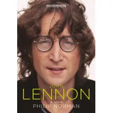 John Lennon (nova Edição): A Vida, De Philip Norman. Editorial Companhia Das Letras, Tapa Mole En Português, 2022