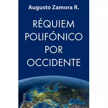 Requiem Polifonico Por Occidente - Augusto Zamora