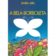 A Bela Borboleta, De Pinto, Ziraldo Alves. Série Ziraldo Mundo Colorido Editora Melhoramentos Ltda., Capa Mole Em Português, 2009