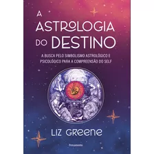 A Astrologia Do Destino, De Liz Greene., Vol. Não Aplica. Editora Pensamento, Capa Mole Em Português