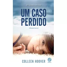 Um Caso Perdido (vol. 1 Hopeless), De Hoover, Colleen. Série Hopeless (1), Vol. 1. Editora Record Ltda., Capa Mole Em Português, 2014
