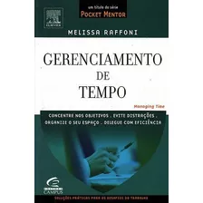 Livro Gerenciamento De Tempo: Concentre Nos Objetivos, Evite Distrações, Organize Seu Espaço, Delegue Com Eficiência - Raffoni, Melissa [2006]