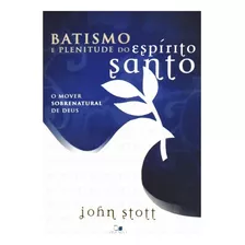 Batismo E Plenitude Do Espírito Santo Livro John Stott