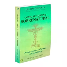 Como Se Tornar Sobrenatural: Não Aplica, De : Dr Joe Dispenza. Série Não Aplica, Vol. Não Aplica. Editora Citadel Editora, Capa Mole, Edição Não Aplica Em Português, 2021