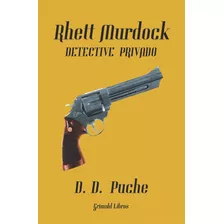 Libro: Rhett Murdock, Detective Privado (spanish Edition)
