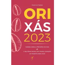 Orixas 2023: Livro, Agenda Diaria & Previsoes Do Ano + O Seu Mapa Astral Do